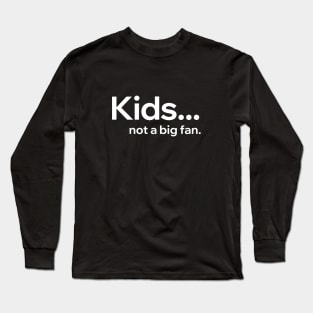 Kids Not A Big Fan Long Sleeve T-Shirt